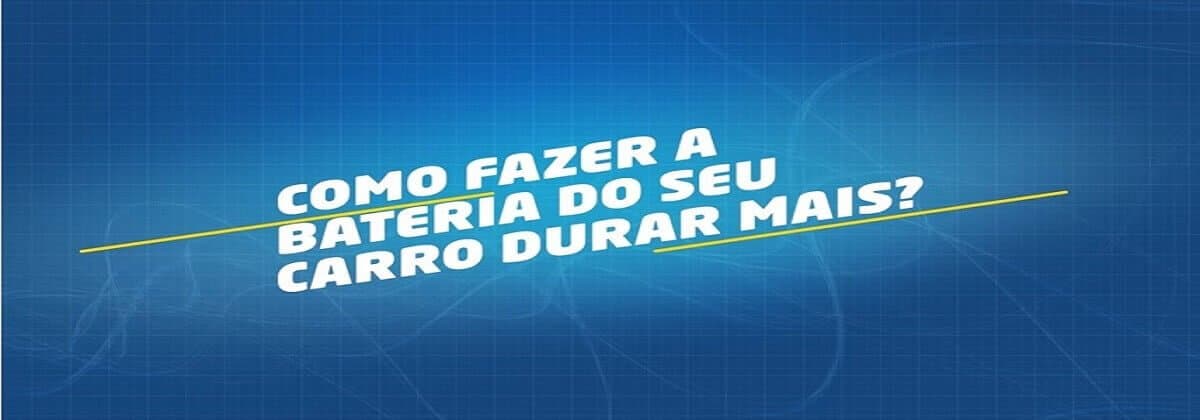 Saiba como fazer a bateria do seu carro durar mais